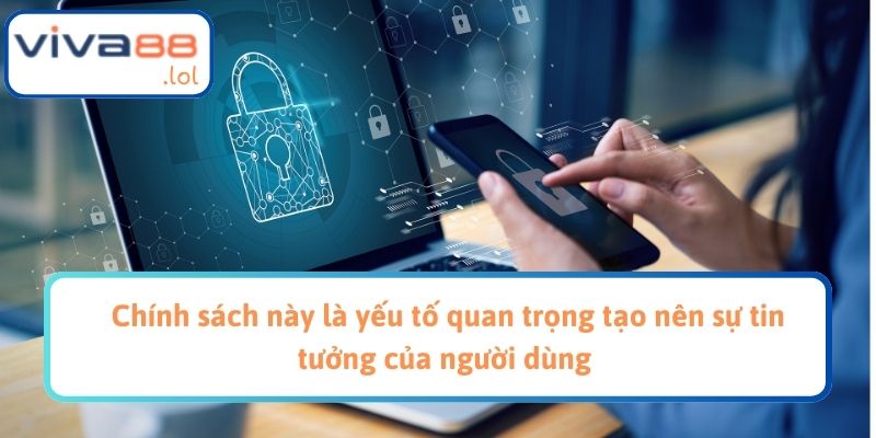 Chính sách này là yếu tố quan trọng tạo nên sự tin tưởng của người dùng 