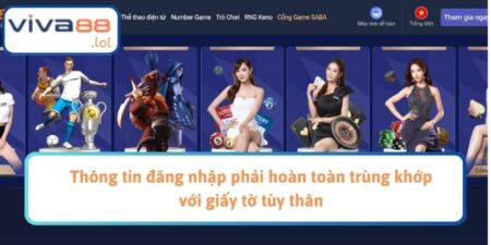 Thông tin đăng nhập phải hoàn toàn trùng khớp với giấy tờ tùy thân