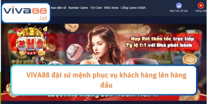 VIVA88 đặt sứ mệnh phục vụ khách hàng lên hàng đầu