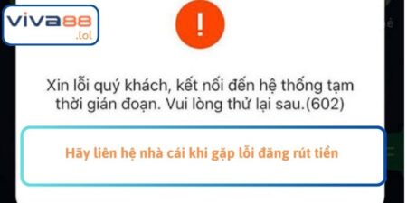 Hãy liên hệ nhà cái khi gặp lỗi đăng rút tiền 
