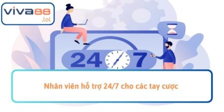 Nhân viên hỗ trợ 24/7 cho các tay cược 