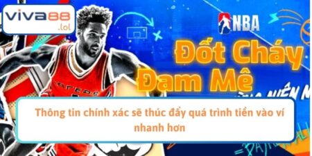Thông tin chính xác sẽ thúc đẩy quá trình tiền vào ví nhanh hơn