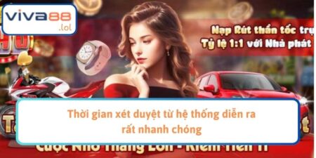 Thời gian xét duyệt từ hệ thống diễn ra rất nhanh chóng