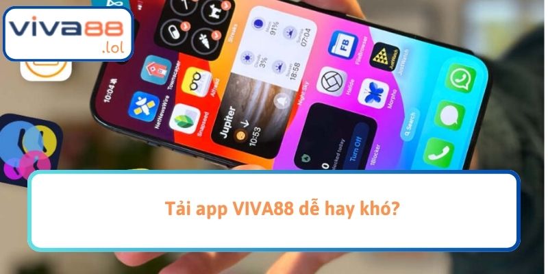 Tải app VIVA88 dễ hay khó?